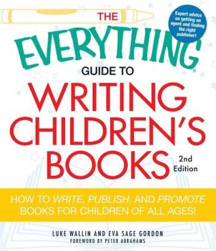 The Everything Guide to Writing Children’s Books: How to write, publ – VERY GOOD