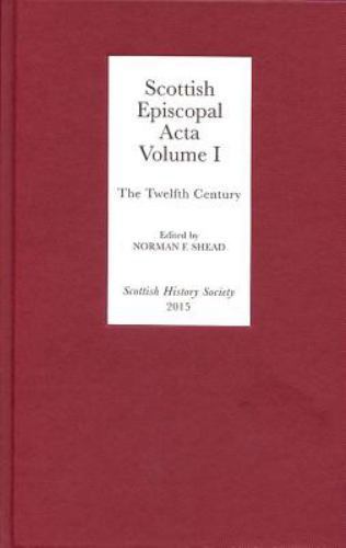 Scottish Episcopal Acta : The Twelfth Century, Hardcover by Shead, Norman F. …