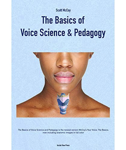 Basics of Voice Science and Pedagogy by Scott McCoy