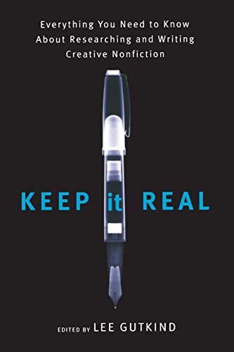 Keep It Real: Everything You Need to Know About Researching and Writing Creativ