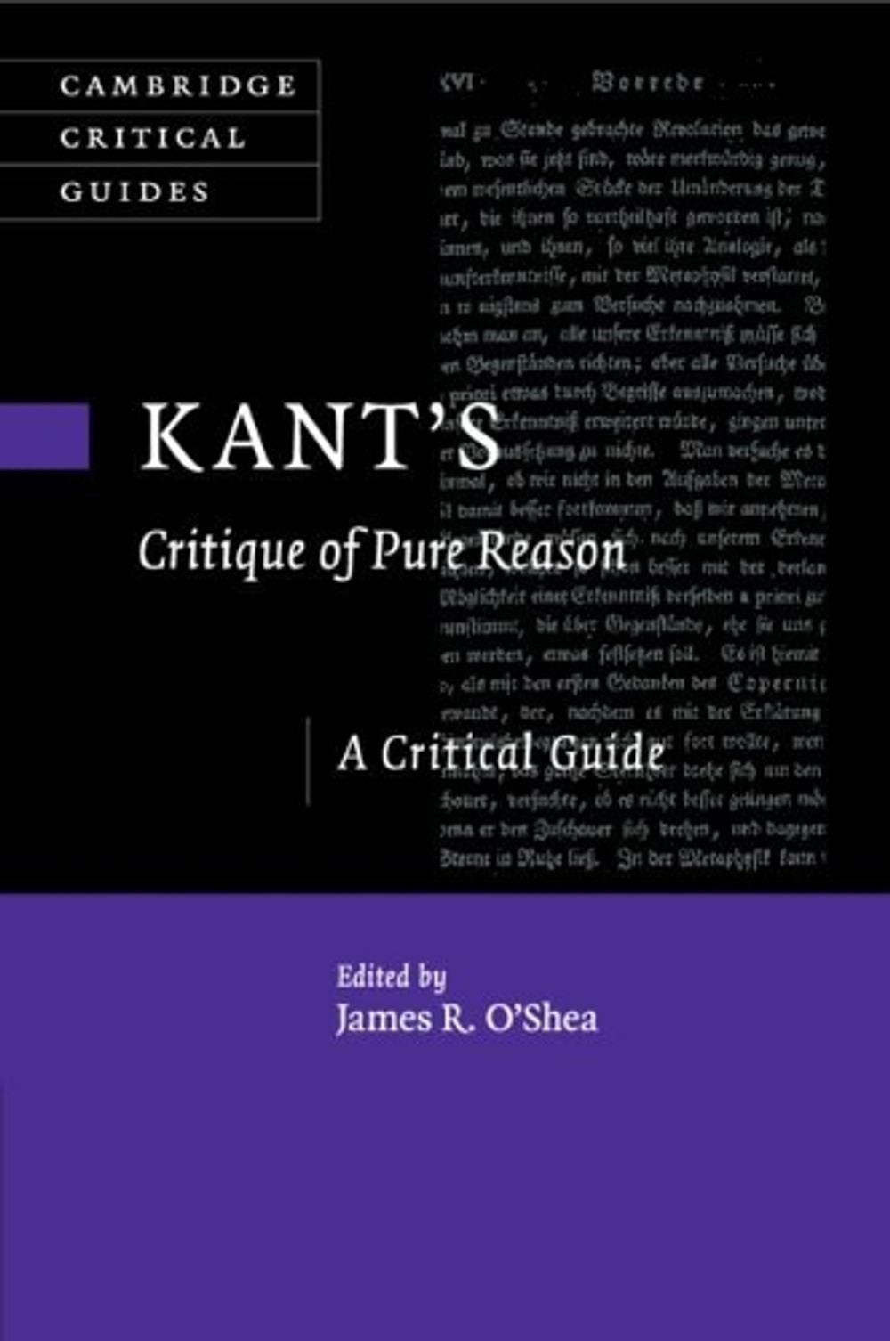 Kant’s Critique of Pure Reason: A Critical Guide by James R. O’Shea (English) Pa