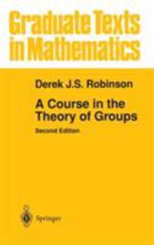 A Course in the Theory of Groups (Graduate Texts in Mathematics, Vol. 80), Robin