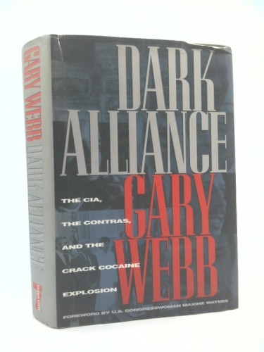 Dark Alliance: The CIA, the Contras, and the Crack Cocaine Explosion (1st Ed)
