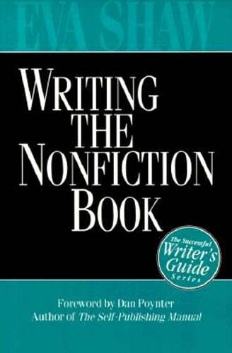Writing the Nonfiction Book: A Successful Writer’s Guide by Ph.D. Shaw, Eva