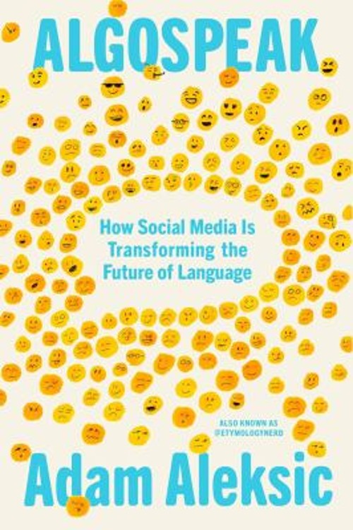 Algospeak : How Social Media Is Transforming the Future of Langua