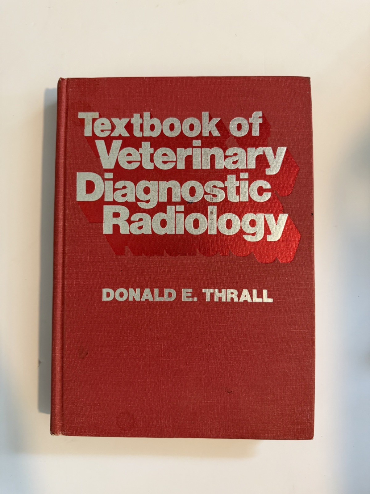 TEXTBOOK OF VETERINARY DIAGNOSTIC RADIOLOGY By Donald E. Thrall – Hardcover *VG*
