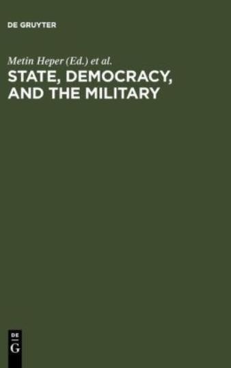 State, Democracy, And The Military: Turkey In The 1980S
