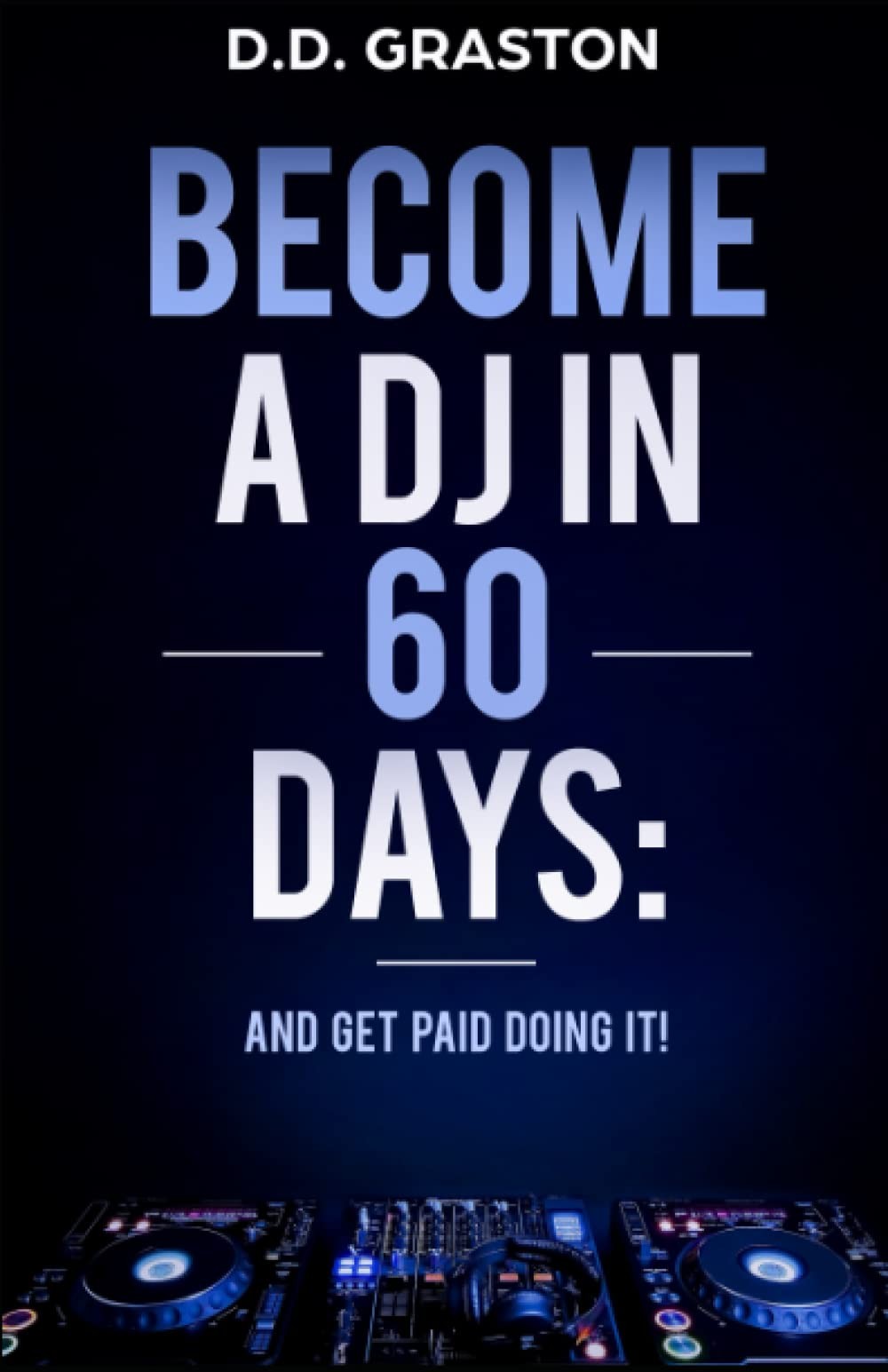 Become a DJ in 60 Days And Get Paid Doing it