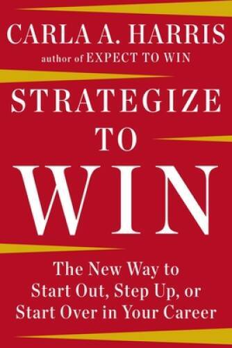 Strategize to Win: The New Way to Start Out, Step Up, or Start Over in Yo – GOOD