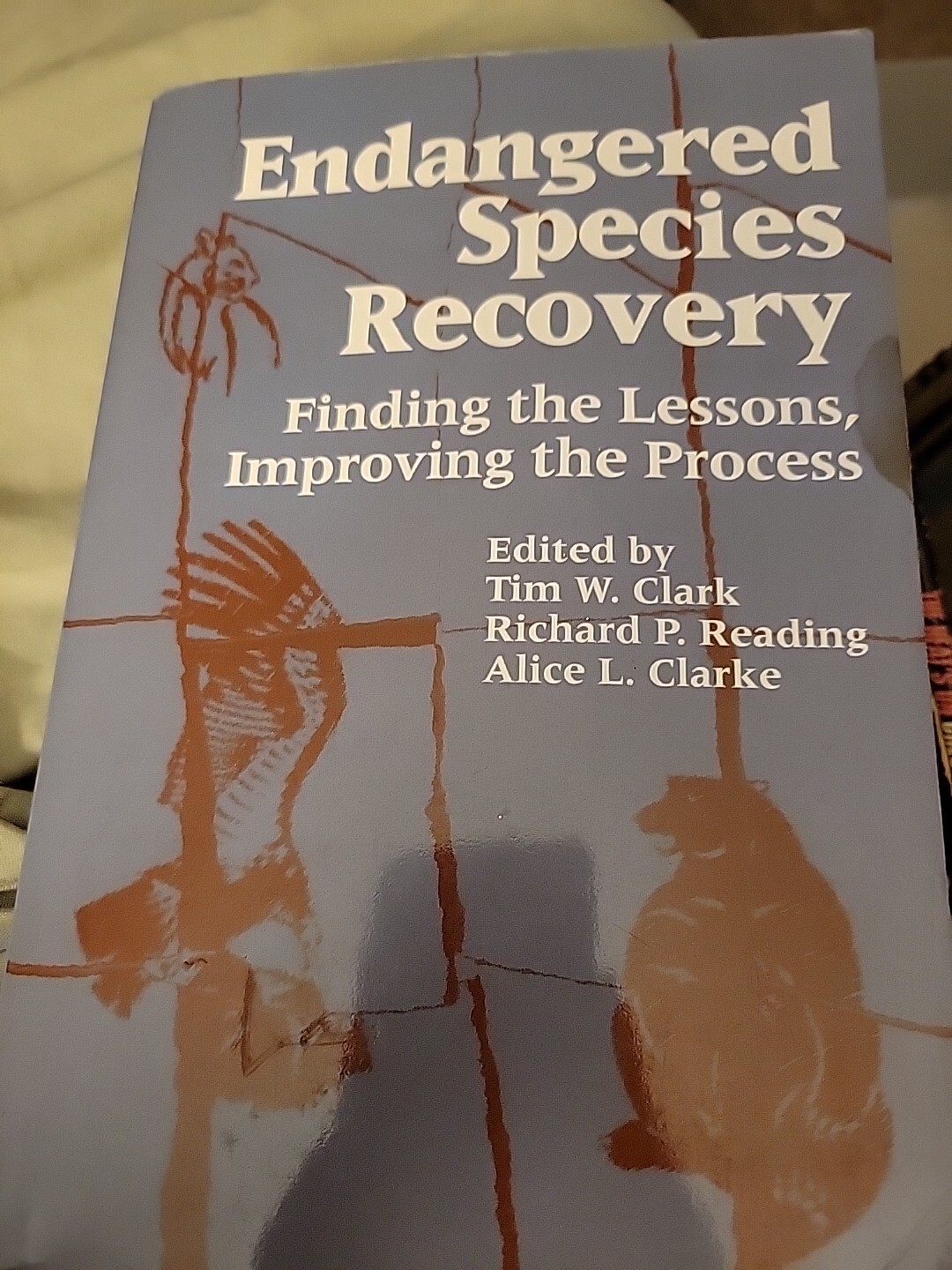 ENDANGERED SPECIES RECOVERY: FINDING THE LESSONS, By Tim Clark & Richard Reading