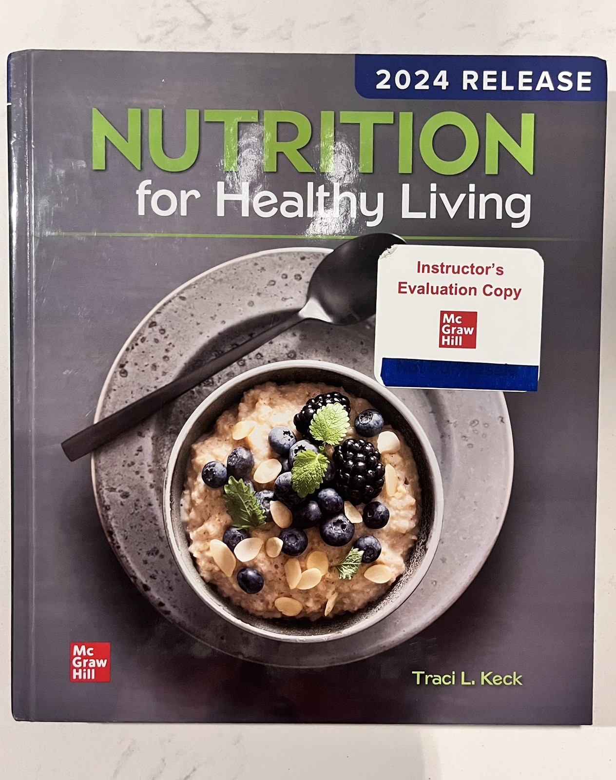 Nutrition For Healthy Living (2024) Instructors Evaluation Copy, Traci L. Keck
