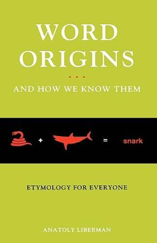 Word Origins … and How We Know Them: Etymology for Everyone – Hardcover – GOOD