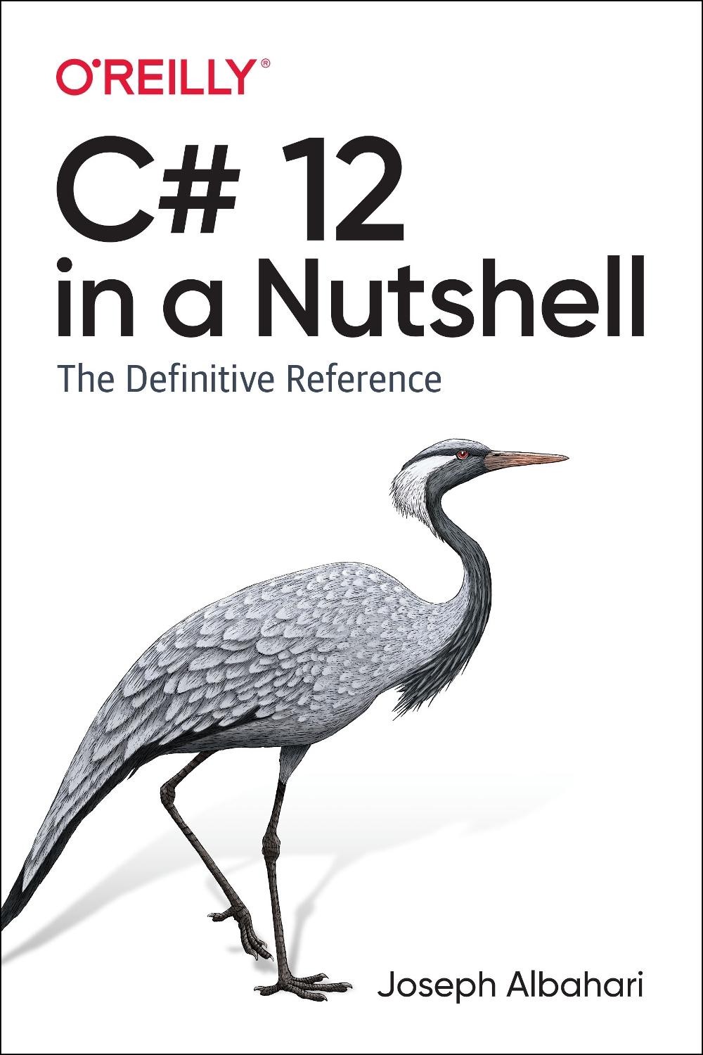 C# 12 in a Nutshell: The Definitive Reference by Joseph Albahari Paperback Book