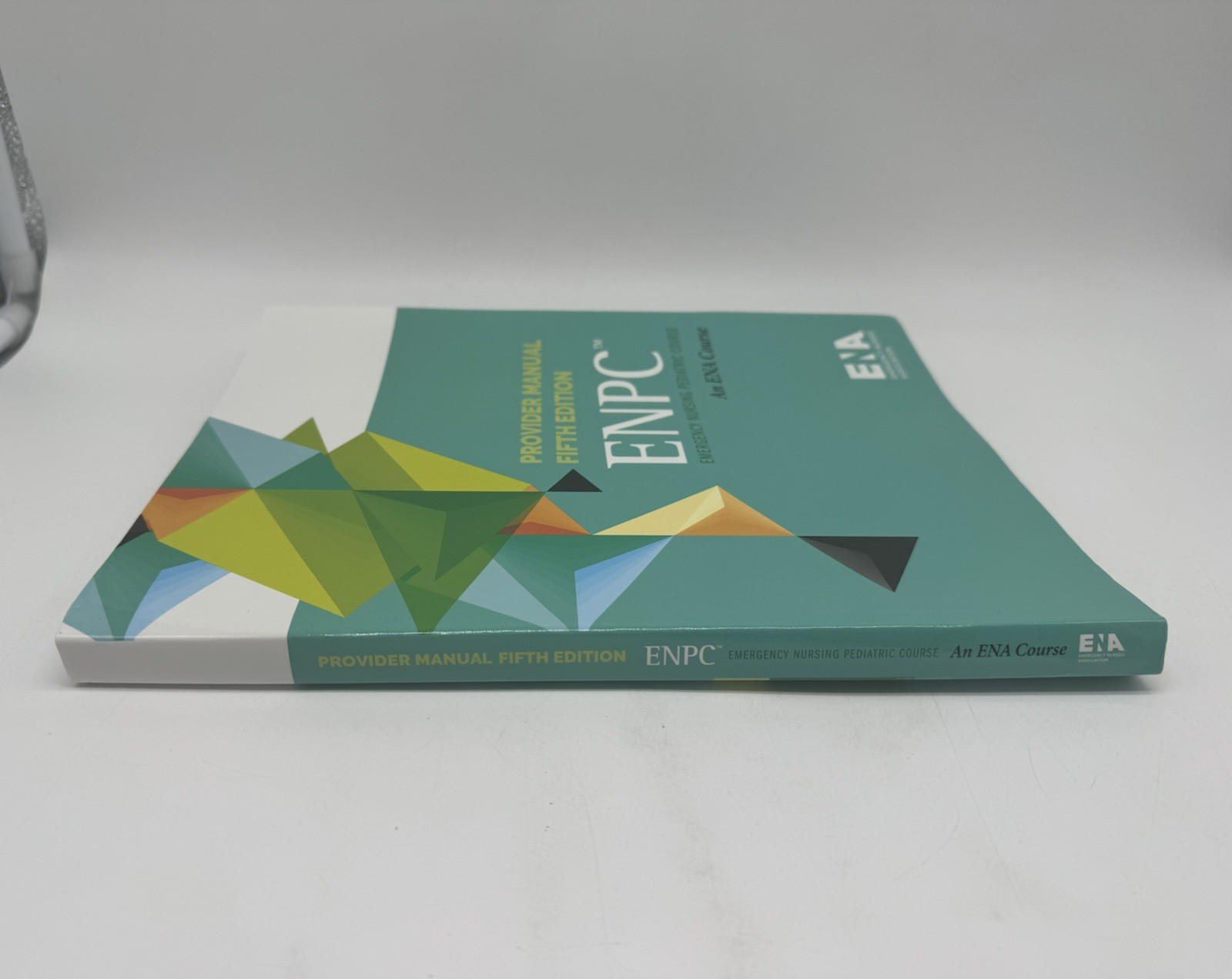 ENPC Emergency Nursing Pediatric Course : Provider Manual Fifth Edition