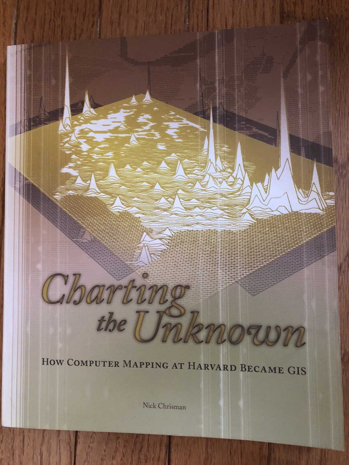 Esri Press Classics Ser.: Charting the Unknown : How Computer Mapping at Harvard