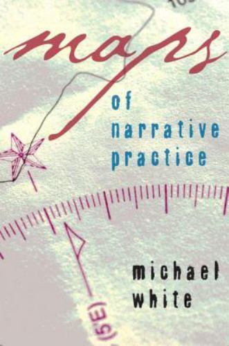 Maps of Narrative Practice by Michael White (2007, Hardcover)