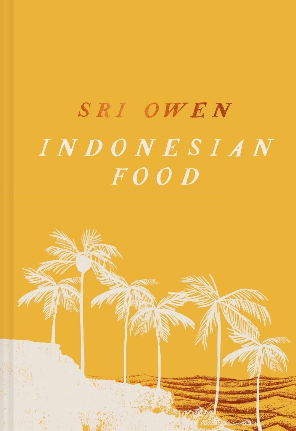 Sri Owen Indonesian Food: The New Edition by Award-Winning Food Writer, with 20
