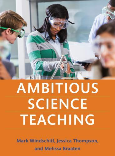 Ambitious Science Teaching by Melissa Braaten, Mark Windschitl and Jessica…