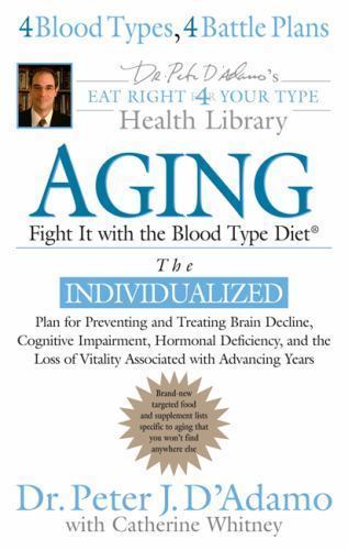 Aging: Fight it w/ the Blood Type Diet (Eat right 4 your type health Library)