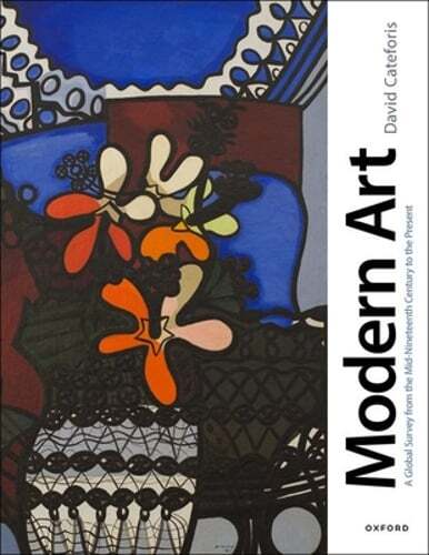 Modern Art: A Global Survey from the Mid-Nineteenth Century to the Present: New
