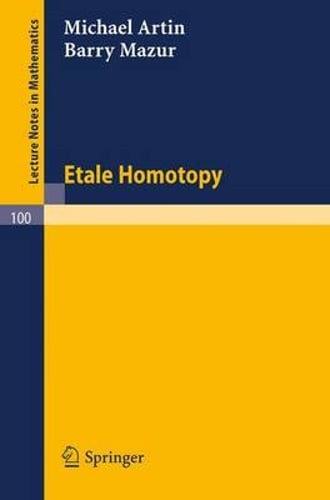 Etale Homotopy by Professor Artin, Michael: New