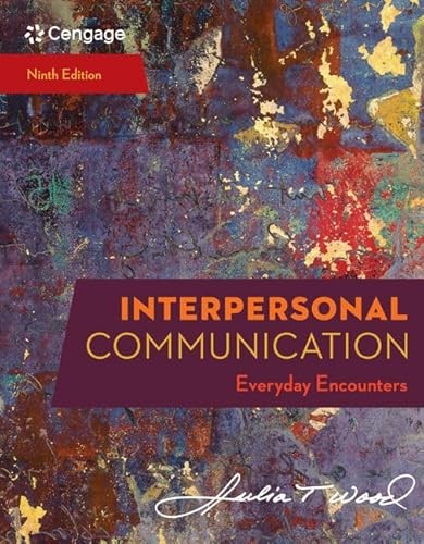 Interpersonal Communication: Everyday Encounters (MindTap Cour…