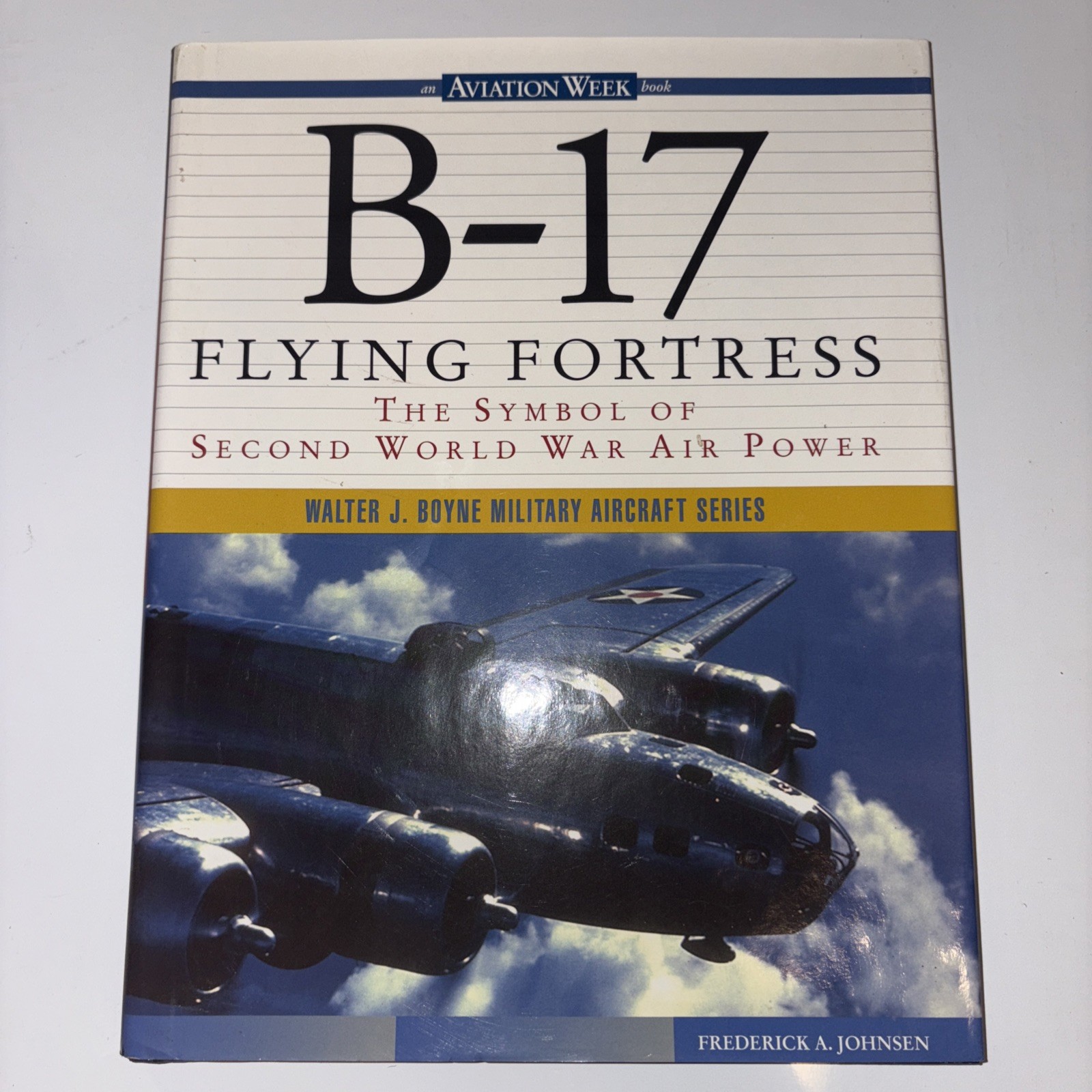 Walter J. Boyne Military Aircraft Ser.: B-17 Flying Fortress : The Symbol of…
