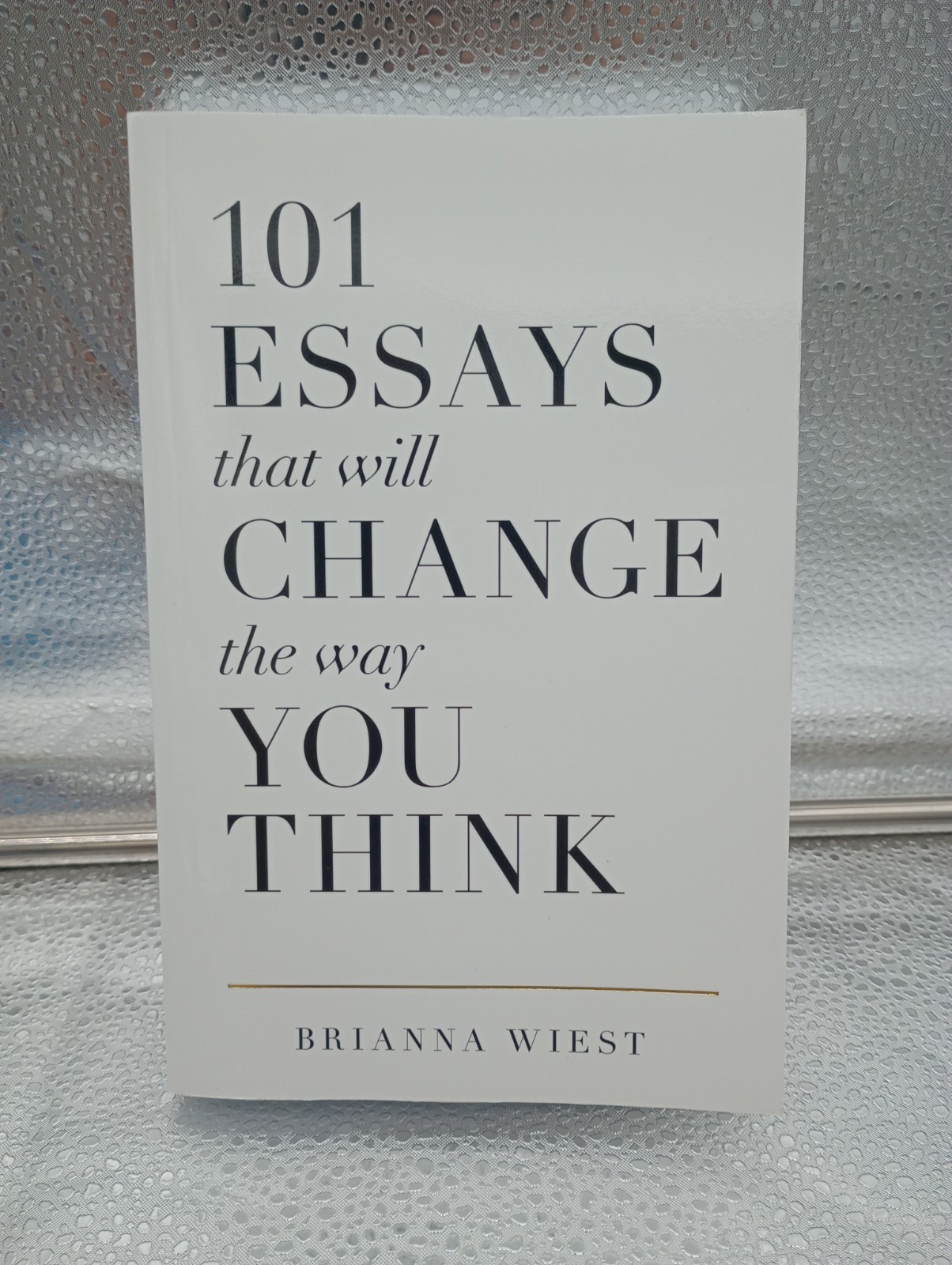 101 Essays That Will Change the Way You Think by Brianna Wiest (2016, Trade…
