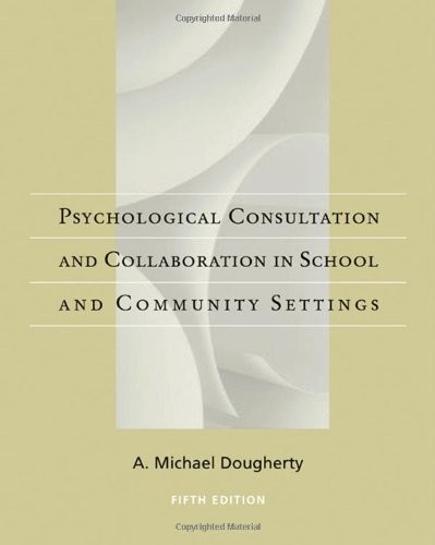 PSYCHOLOGICAL CONSULTATION AND COLLABORATION IN SCHOOL AND By A. Michael NEW