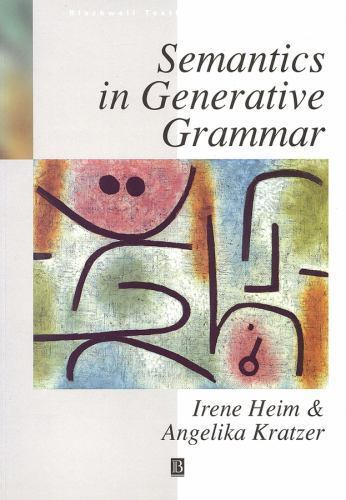 Semantics in Generative Grammar (Blackwell Textbooks in Linguistics) by Heim, I