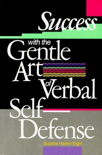 Success With the Gentle Art of Verbal Self-Defense by Suzette Haden Elgin