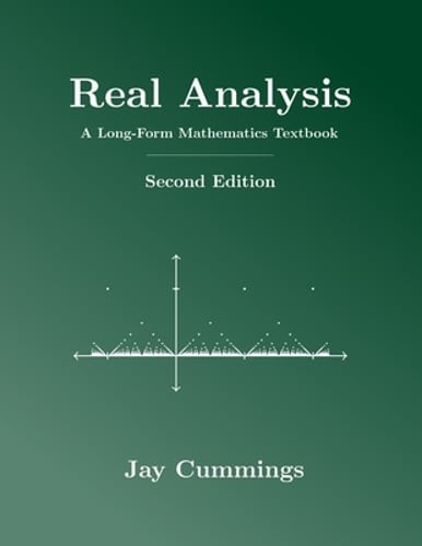 Real Analysis: A Long-Form Mathematics Textbook by Jay Cummings: Used