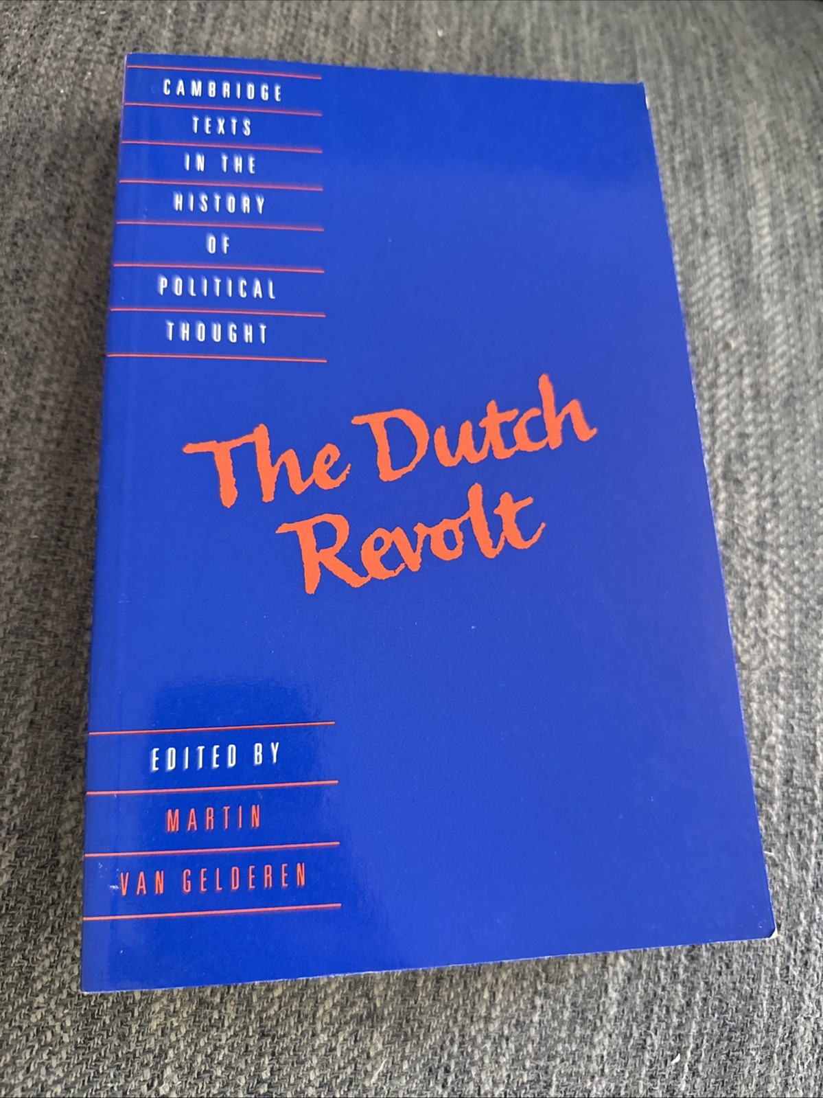 The Dutch Revolt (Cambridge Texts in the History of Political Thought) by van G,
