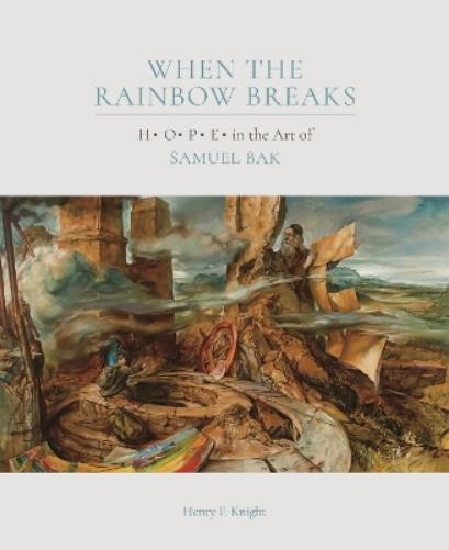 Henry F. Knight When the Rainbow Breaks (Hardback) (UK IMPORT)