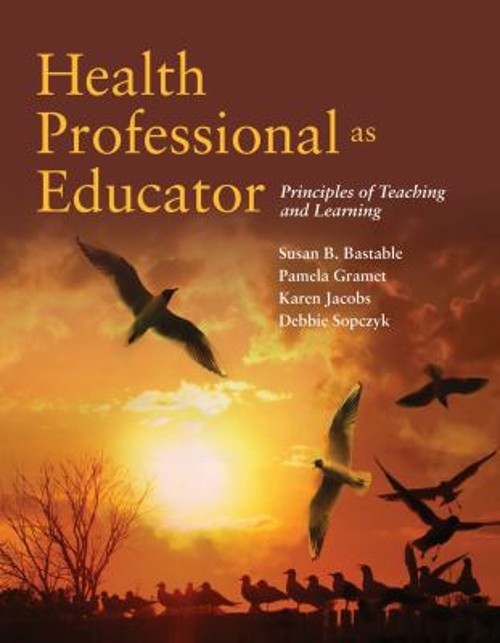 Health Professional As Educator: Principles of Teaching and Learn