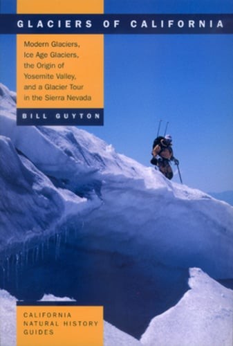 Glaciers of California: Modern Glaciers, Ice Age Glaciers, the Origin of: Used
