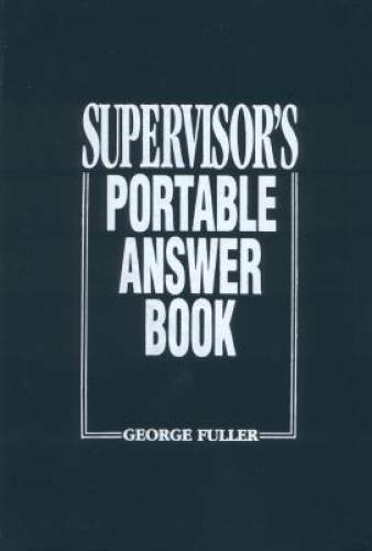 Supervisor’s Portable Answer Book – Paperback By Fuller, George T. – GOOD