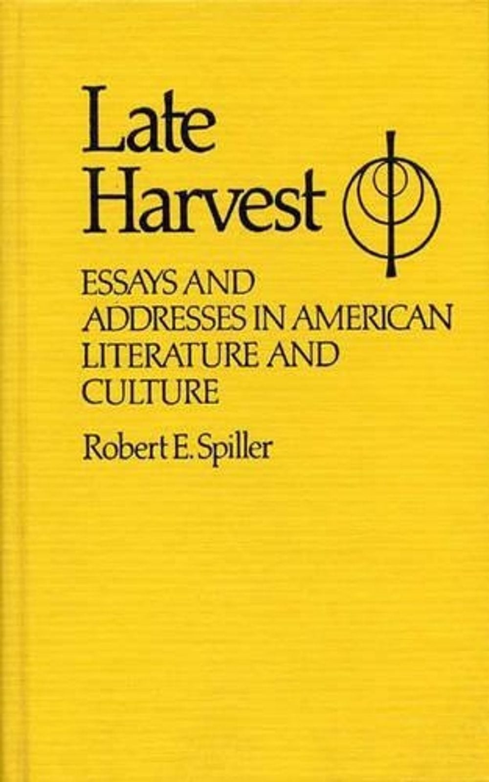 Late Harvest: Essays and Addresses in American Literature and Culture by Constan