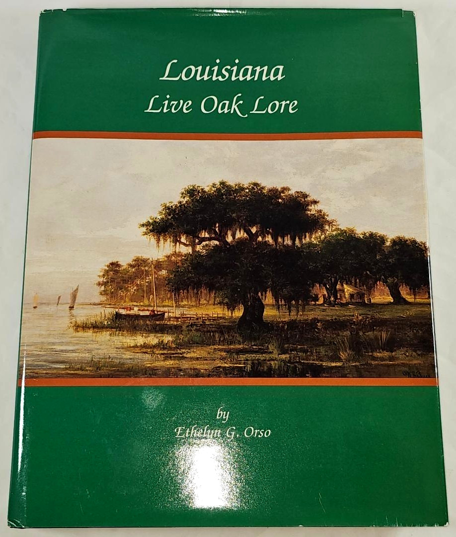 Louisiana Live Oak Lore by Ethelyn G. Orso 1992 Hardcover Dust Jacket 117 pages