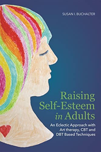 Raising Self-Esteem in Adults: An E…, Susan I. Buchal
