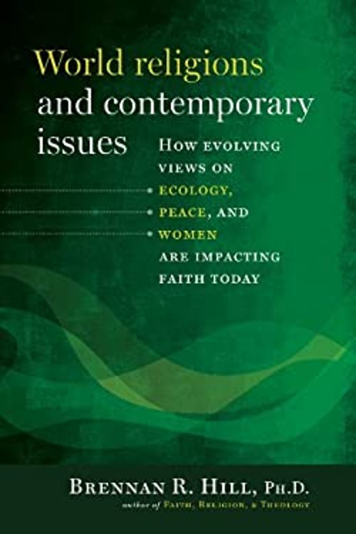 World Religions and Contemporary Issues : How Evolving Views on E