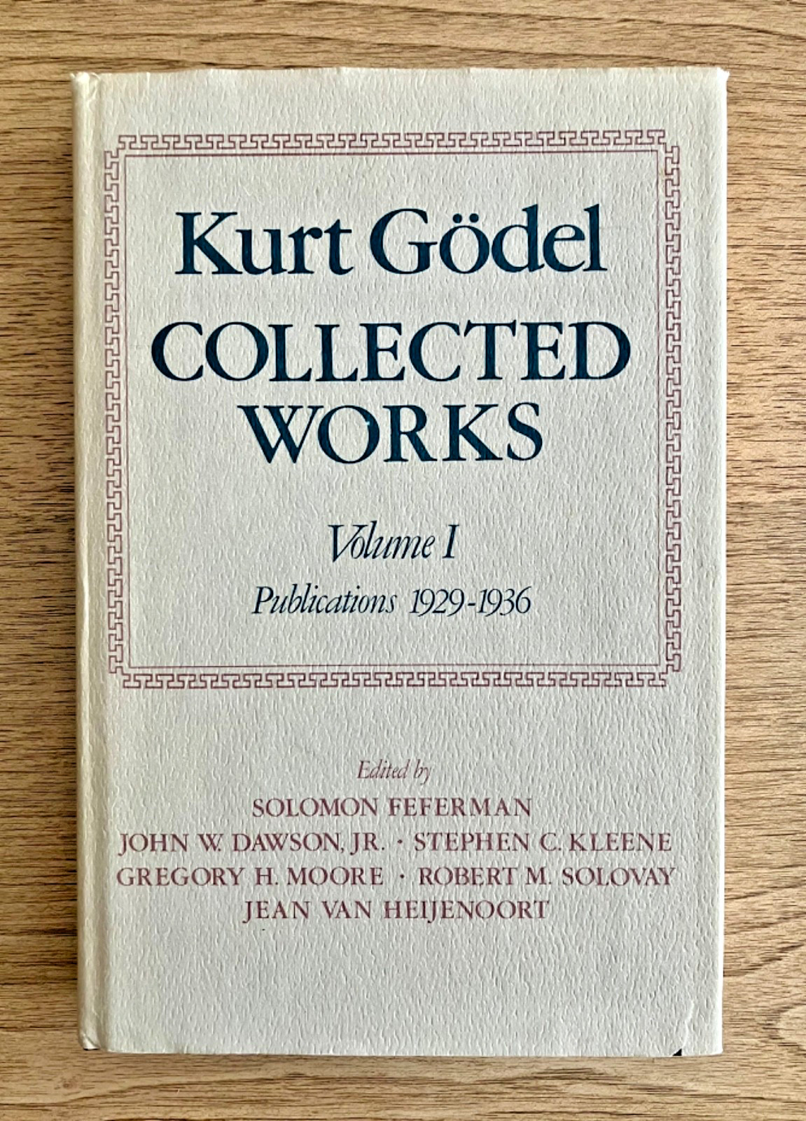 Collected Works Volume I (1929-1936) by Kurt Godel 1986 1st Ed Hardcover