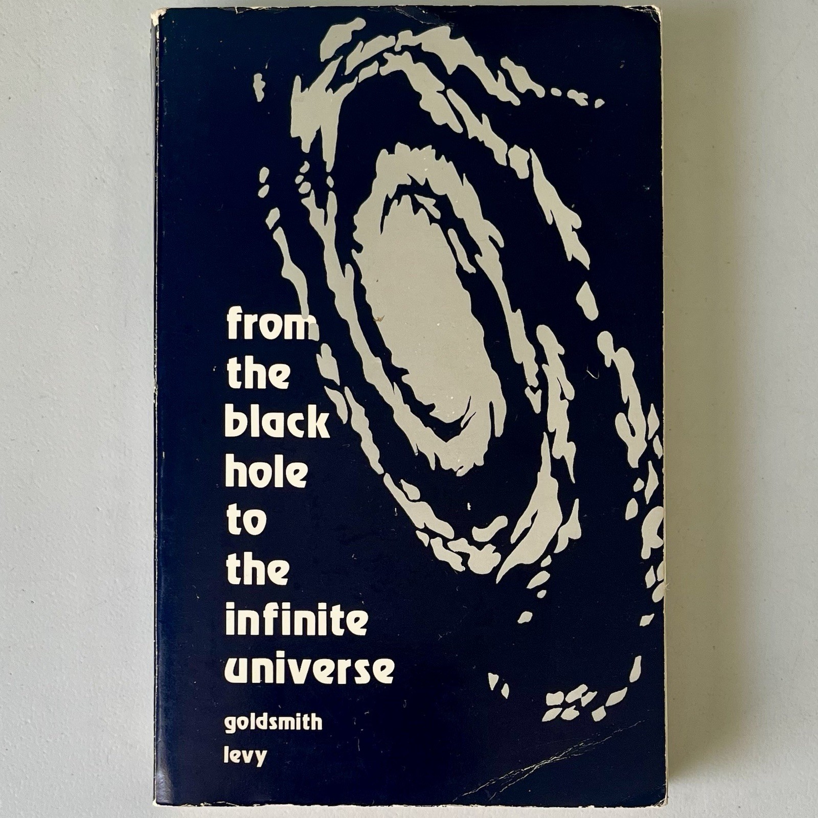 From the Black Hole to the Infinite Universe 1974 Goldsmith Levy Astronomy