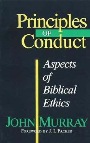 Principles of Conduct: Aspects of Biblical Ethics by John Murray: Used