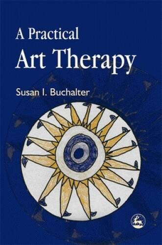 A Practical Art Therapy – Paperback By Buchalter, Susan – GOOD
