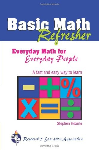 Basic Math Refresher (REA): Everyday Math for Everyday People (Mathematics L…