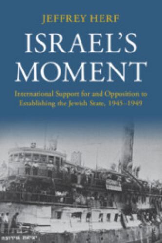 Israel’s Moment by Herf, Jeffrey (university Of Maryland, College Park), Bran…