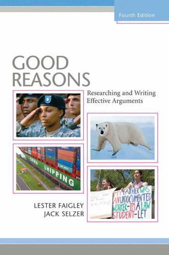 Good Reasons: Researching and Writing Effective Arguments – Faigley, Lester