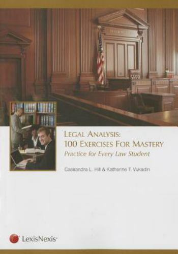 Legal Analysis: 100 Exercises for Mastery, Practice for Every Law Student