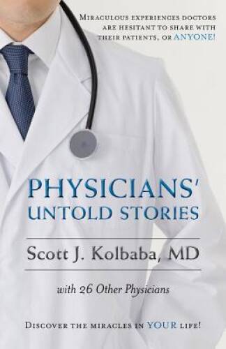 Physicians’ Untold Stories: Miraculous experiences doctors are hesit – VERY GOOD